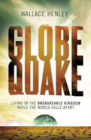 9781595555014 Globequake : Living In The Unshakeable Kingdom While The World Falls Apart