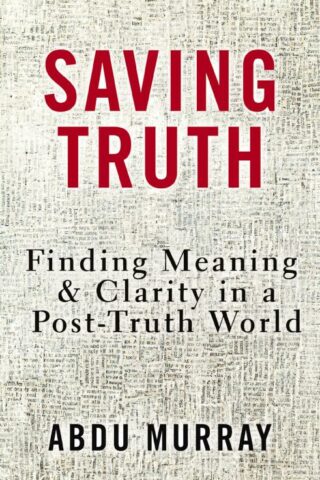 9780310166894 Saving Truth : Finding Meaning And Clarity In A Post-Truth World