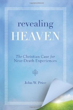 9780062197719 Revealing Heaven : Christian Case For Near Death Experiences