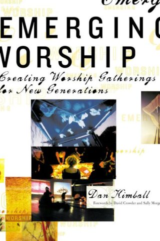 9780310256441 Emerging Worship : Creating Worship Gatherings For New Generations