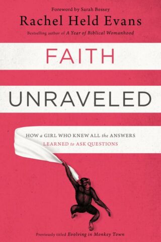 9780310339168 Faith Unraveled : How A Girl Who Knew All The Answers Learned To Ask Questi