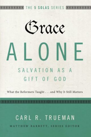 9780310515760 Grace Alone Salvation As A Gift Of God