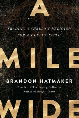 9780718088675 Mile Wide : Trading A Shallow Religion For A Deeper Faith