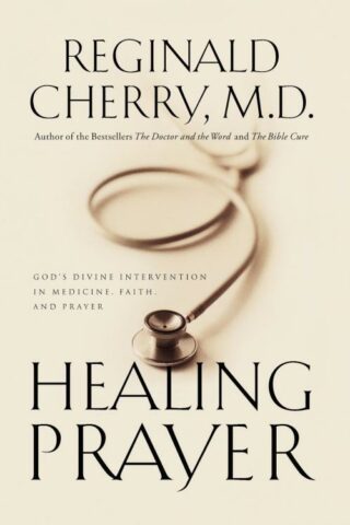 9780785267515 Healing Prayer : Gods Divine Intervention In Medicine Faith And Prayer