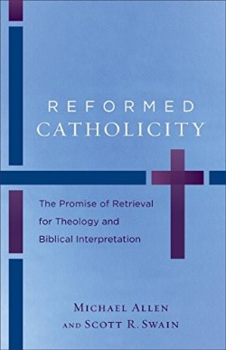 9780801049798 Reformed Catholicity : The Promise Of Retrieval For Theology And Biblical I