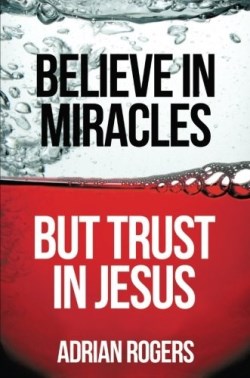 9781613141991 Believe In Miracles But Trust In Jesus