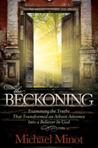 9781630471248 Beckoning : Examining The Truths That Transformed An Atheist Attorney Into