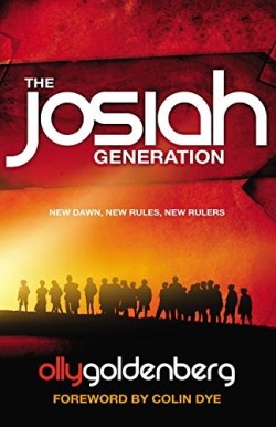 9781908393029 Josiah Generation : New Dawn New Rules New Ruler