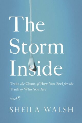 9780718081454 Storm Inside : Trade The Chaos Of How You Feel For The Truth Of Who You Are