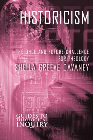 9780800632199 Historicism : The Once And Future Challenge For Theology