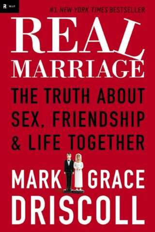 9781400205387 Real Marriage : The Truth About Sex Friendship And Life Together