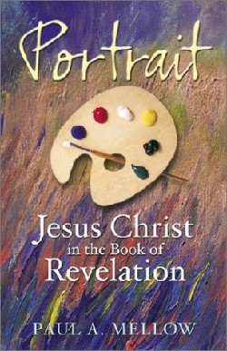 9781591601388 Portrait : Jesus Christ In The Book Of Revelation