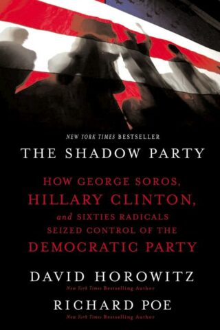 9781595551030 Shadow Party : How George Soros Hillary Clinton And Sixties Radicals Seized