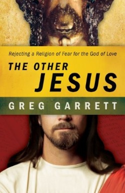 9780664234041 Other Jesus : Rejecting A Religion Of Fear For The God Of Love