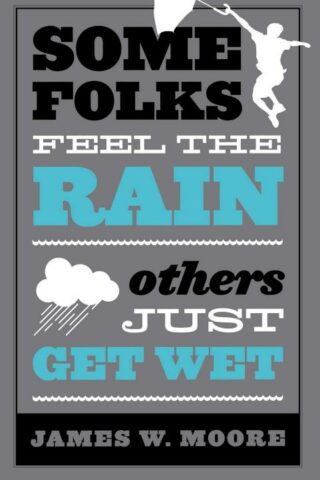 9780687077540 Some Folks Feel The Rain Others Just Get Wet (Student/Study Guide)