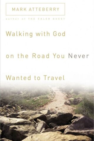 9780785211327 Walking With God On The Road You Never Wanted To Travel