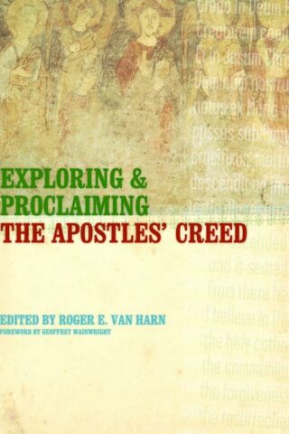 9780802821201 Exploring And Proclaiming The Apostles Creed