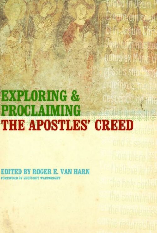 9780802821201 Exploring And Proclaiming The Apostles Creed