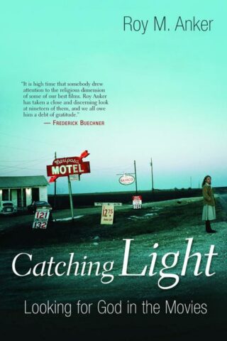 9780802827951 Catching Light : Looking For God In The Movies