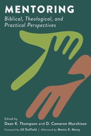 9780802874993 Mentoring : Biblical Theological And Practical Perspectives