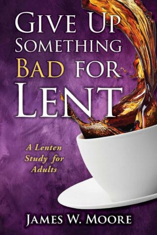 9781426753695 Give Up Something Bad For Lent (Student/Study Guide)