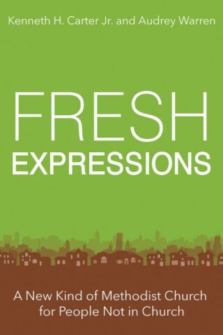 9781501849206 Fresh Expressions : A New Kind Of Methodist Church For People Not In Church