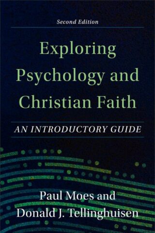 9781540964687 Exploring Psychology And Christian Faith Second Edition