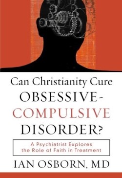 9781587432064 Can Christianity Cure Obsessive Compulsive Disorder