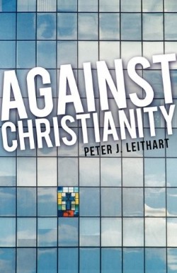 9781591280064 Against Christianity