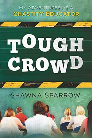 9781621363309 Tough Crowd : My Adventures As A Chastity Educator