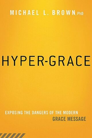 9781621365891 Hyper Grace : Exposing The Dangers Of The Modern Grace Message