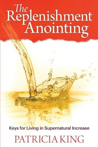 9781621663195 Replenishment Anointing : Keys For Living In Supernatural Increase