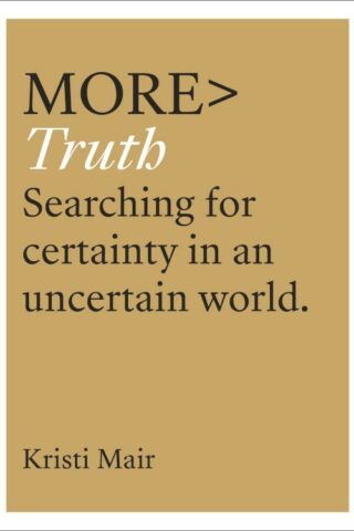 9781783597666 More TRUTH : Searching For Certainty In An Uncertain World