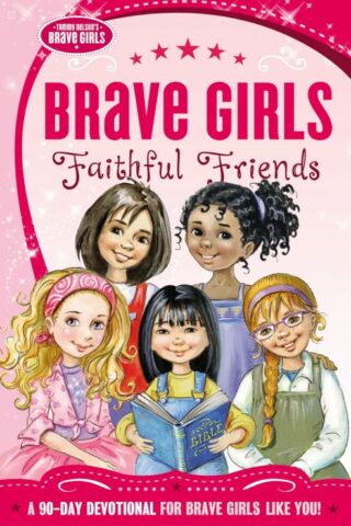 9780718030582 Faithful Friends : A 90 Day Devotional For Brave Girls Like You