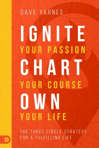 9780768417746 Ignite Your Passion Chart Your Course Own Your Life