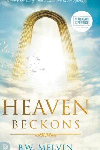 9780768481297 Heaven Beckons : Discover The Glory That Awaits You In The Afterlife