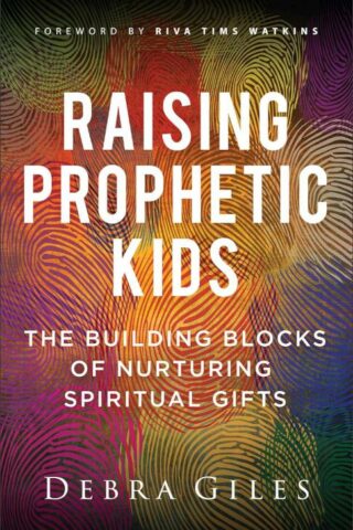 9780800772536 Raising Prophetic Kids