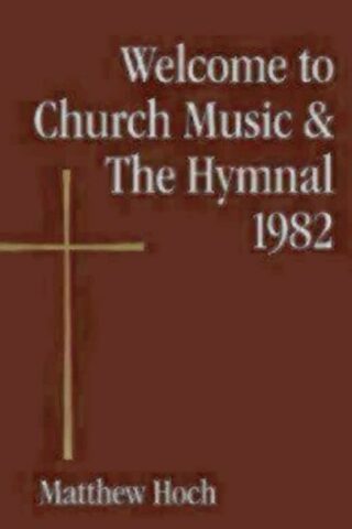 9780819229427 Welcome To Church Music And The Hymnal 1982