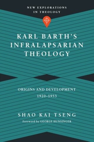 9780830851324 Karl Barths Infralapsarian Theology