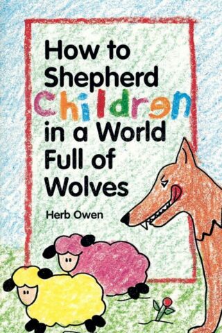 9780941005661 How To Shepherd Children In A World Full Of Wolves