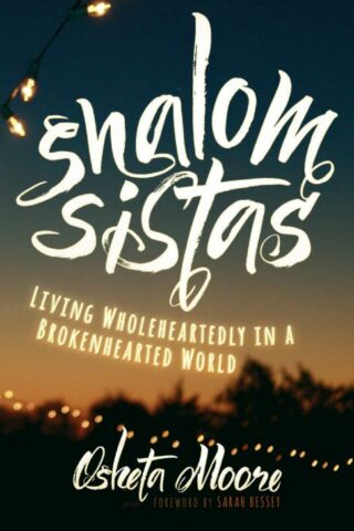 9781513801490 Shalom Sistas : Living Wholeheartedly In A Brokenhearted World