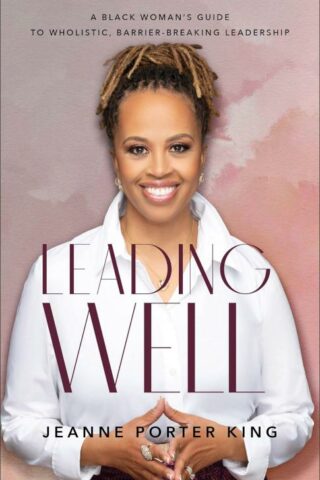 9781540902962 Leading Well : A Black Woman's Guide To Wholistic