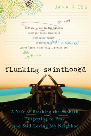 9781557256607 Flunking Sainthood : A Year Of Breaking The Sabbath