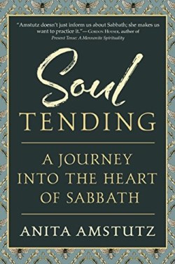 9781594736414 Soul Tending : Journey Into The Heart Of Sabbath