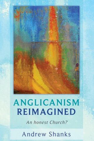 9780281060856 Anglicanism Reimagined : An Honest Church