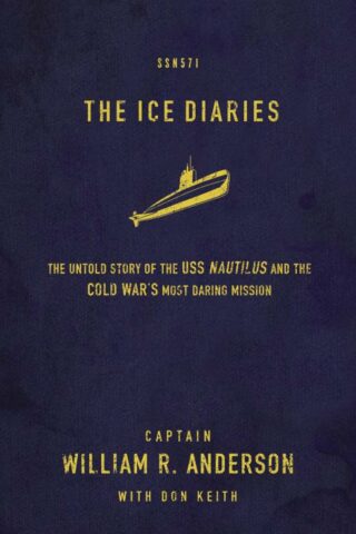 9780718034962 Ice Diaries : The Untold Story Of The USS Nautilus And The Cold Wars Most D