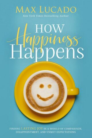 9780718074272 How Happiness Happens