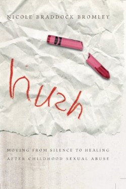 9780802448644 Hush : Moving From Silence To Healing After Childhood Sexual Abuse