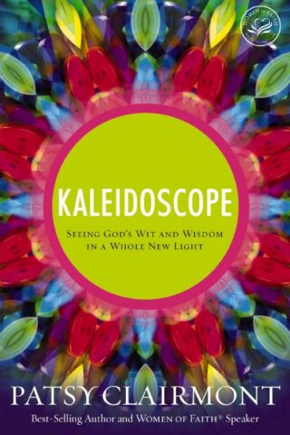 9780849921841 Kaleidoscope : Seeing Gods Wit And Wisdom In A Whole New Light