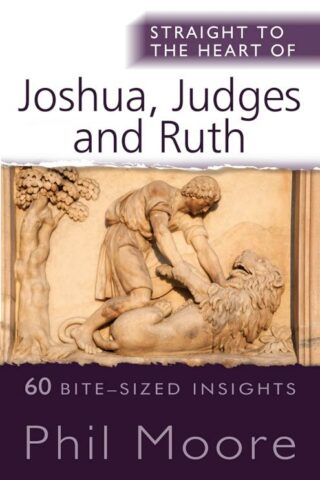 9780857218933 Straight To The Heart Of Joshua Judges And Ruth